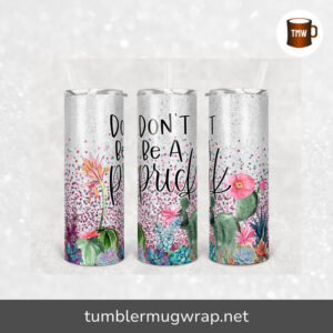 Don't Be A Prick Glitter Cactus Sublimation, 20oz Skinny Tumbler Wrap
