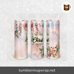 I Can Do All Things Through Christ Sublimation, 20oz Skinny Tumbler Wrap