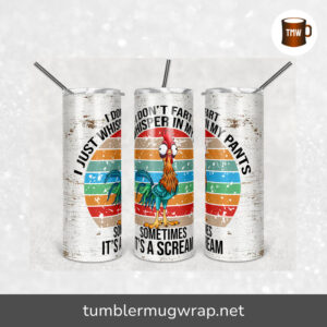 I Don't Fart I Just Whisper In My Pants Funny Rooster Sublimation, 20oz Skinny Tumbler Wrap