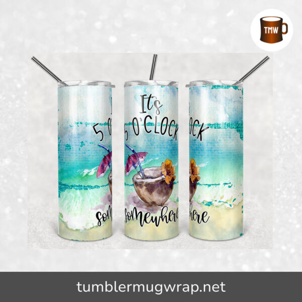 It's 5 O'clock Somewhere Sublimation, 20oz Skinny Tumbler Wrap