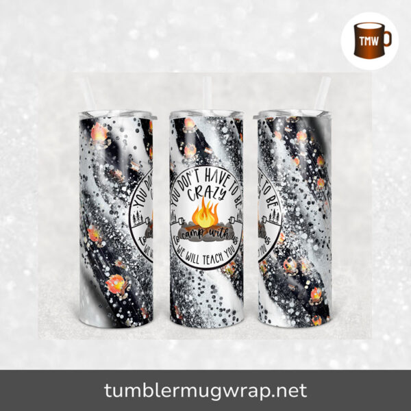 Milky Way Don't Have To Be Crazy To Camp With Us We'll Teach You Sublimation, 11oz and 15oz Mug Wrap