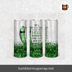 Paint Me Green Call Me A Pickle Glitter Confetti Sublimation, 20oz Skinny Tumbler Wrap