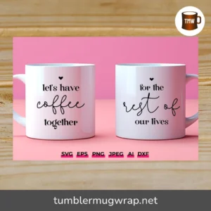 Let’s Have Coffee Together SVG, Matching Couple Mug Design for Valentine’s Day