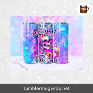 Expensive Difficult Talks Back Funny Skeleton Tumbler Wrap, 20oz Trendy Skull Tumbler Sublimation Design PNG